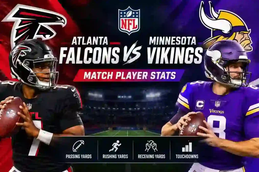 Atlanta Falcons vs Minnesota Vikings Match Player Stats: Complete Breakdown